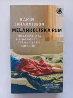 Melankoliska rum : om ångest, leda och sårbarhet i förfluten tid och nutid