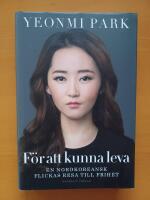 F&ouml;r att kunna leva : en nordkoreansk flickas resa till frihet