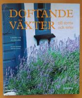 Doftande v&auml;xter : till nytta och n&ouml;je