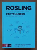 Factfulness : tio knep som hj&auml;lper dig f&ouml;rst&aring; v&auml;rlden