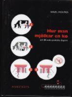Hur man mj&ouml;lkar en ko : och 88 andra praktiska diagram