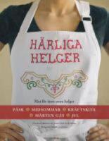 H&auml;rliga helger : mat f&ouml;r &aring;rets stora helger : p&aring;sk, midsommar, kr&auml;ftskiva, M&aring;rten g&aring;s, jul