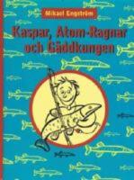 Kaspar, Atom-Ragnar och g&auml;ddkungen