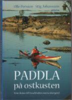 Paddla p&aring; ostkusten : fr&aring;n Sk&aring;ne till Stockholms norra sk&auml;rg&aring;rd