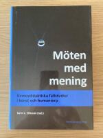 M&ouml;ten med mening : &auml;mnesdidaktiska fallstudier i konst och humaniora