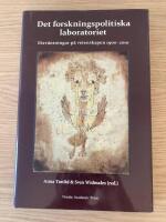 Det forskningspolitiska laboratoriet : f&ouml;rv&auml;ntningar p&aring; vetenskapen 1900-2010