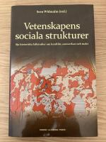 Vetenskapens sociala strukturer : sju historiska fallstudier om konflikt, samverkan och makt