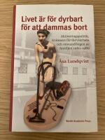 Livet &auml;r f&ouml;r dyrbart f&ouml;r att dammas bort : aktiveringspolitik, kvinnors f&ouml;rv&auml;rvsarbete och omvandlingen av familjen 1960-1980