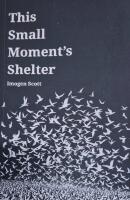 This Small Moment&rsquo;s Shelter (Signed) 