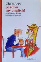 Chambers Pardon my English! &ndash; an exploration of slang and informal language.