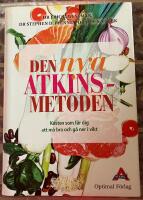 Den nya Atkins metoden : kosten som f&aring;r dig att m&aring; bra och g&aring; ner i vikt