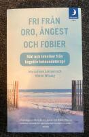 Fri fr&aring;n oro, &aring;ngest och fobier : r&aring;d och tekniker fr&aring;n kognitiv beteendeterapi