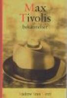 Max Tivolis bek&auml;nnelser