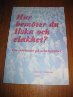 Hur bem&ouml;ter du ilska och elakhet? - Om relationer p&aring; arbetsplatser
