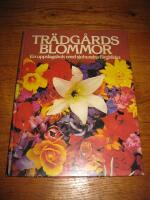 Tr&auml;dg&aring;rdsblommor : en uppslagsbok med sjuhundra f&auml;rgbilder