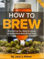  How to brew : Everything you need to know to brew great beer every time