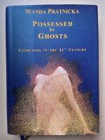 Possessed by ghosts : Exorcisms in the 21st century