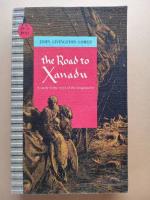 the Road to Xanadu : A study in the ways of the imagination