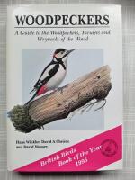 Woodpeckers : A guide to the Woodpeckers, Piculets and Wrynecks of the World