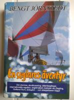 En seglares &auml;ventyr : [om stormar, skottlossning, atlantseglingar, internationella regattor, segelmakeri, kampen om Segling, Gotland runt, sk&auml;rg&aring;rd - och skeppstaxen Sigge]