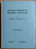 The oral method of teaching languages - a mongraph on conversational methods together with a full description and abundant examples of fifty appropriate forms of work
