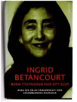 &Auml;ven tystnaden har ett slut : mina sex &aring;r av f&aring;ngenskap i den colombianska djungeln