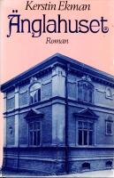 &Auml;nglahuset : [roman]