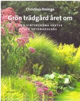 Gr&ouml;n tr&auml;dg&aring;rd &aring;ret om : med vintergr&ouml;na v&auml;xter och prydnadsgr&auml;s