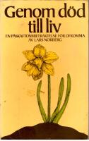 Genom d&ouml;d till liv : en p&aring;skaftonsbetraktelse f&ouml;r ofromma