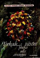 Torkade v&auml;xter : plocka, odla, arrangera