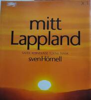 Mitt Lappland : Sarek, Kebnekaise, Torne tr&auml;sk