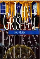 Pelikanfallet : [roman]