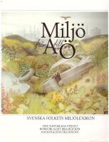 Milj&ouml; fr&aring;n A till &Ouml; : svenska folkets milj&ouml;lexikon