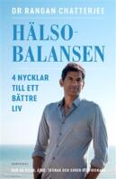 H&auml;lsobalansen : 4 nycklar till ett b&auml;ttre liv - hur du vilar, &auml;ter, tr&auml;nar och sover dig friskare