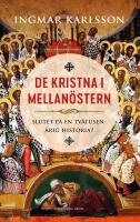 De kristna i Mellan&ouml;stern : slutet p&aring; en tv&aring;tusen&aring;rig historia?