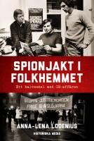 Spionjakt i folkhemmet : Ett halvsekel med IB-aff&auml;ren