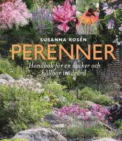 Perenner : handbok f&ouml;r en vacker och h&aring;llbar tr&auml;dg&aring;rd