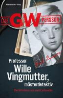 Professor Wille Vingmutter, m&auml;sterdetektiv : ber&auml;ttelsen om mitt yrkesliv
