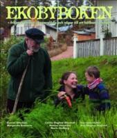 Ekobyboken : frihetsdr&ouml;mmar, skapargl&auml;dje och v&auml;gar till ett h&aring;llbart samh&auml;lle