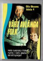 V&aring;rt avl&aring;nga folk : Gits Olssons b&auml;sta k&aring;seribitar illustrerade av Tecknar-Anders' b&auml;sta gubbar