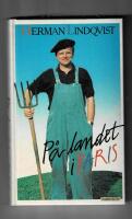 P&aring; landet i Paris eller Tillbaka till pl&ouml;jorna : utkast till memoarer s&aring; l&auml;nge jag har n&aring;gra, minnen allts&aring; : allt samlat under d
