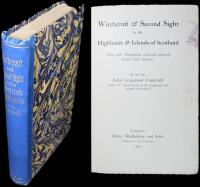 Witchcraft & Second Sight in the Highlands & Islands of Scotland. Tales and Traditions collected entirely from Oral Sources