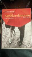 K&auml;rleksrelationen : En bok om parf&ouml;rh&aring;llanden. Efter f&ouml;r&auml;lskelsen - Om otrohet - Ska du s&auml;ga!