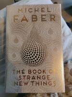 The Book of strange new things (Nr 65 av 250 NUMRERADE och SIGNERADE EXEMPLAR av en s&auml;rskild f&ouml;rsta upplaga - Numbered and Signed Limited Edition)