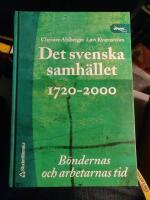 Det svenska samhället 1720-2000 : Böndernas och arbetarnas tid