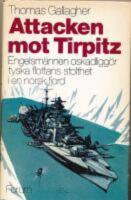Attacken mot Tirpitz : engelsm&auml;nnen oskadligg&ouml;r tyska flottans stolthet i en norsk fjord
