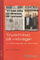 Tryckfrihet p&aring; villov&auml;gar : Om Aftonbladsm&aring;let och dess f&ouml;ljder