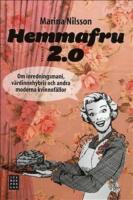 Hemmafru version 2.0 : om inredningsmani, v&auml;rdinnehybris och andra moderna kvinnof&auml;llor