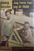 Jag lever fast jag &auml;r f&ouml;dd : en judisk familj i Budapest 1941-1956