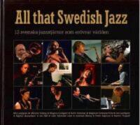 All that Swedish Jazz : 12 svenska jazzstj&auml;rnor som er&ouml;vrar v&auml;rlden